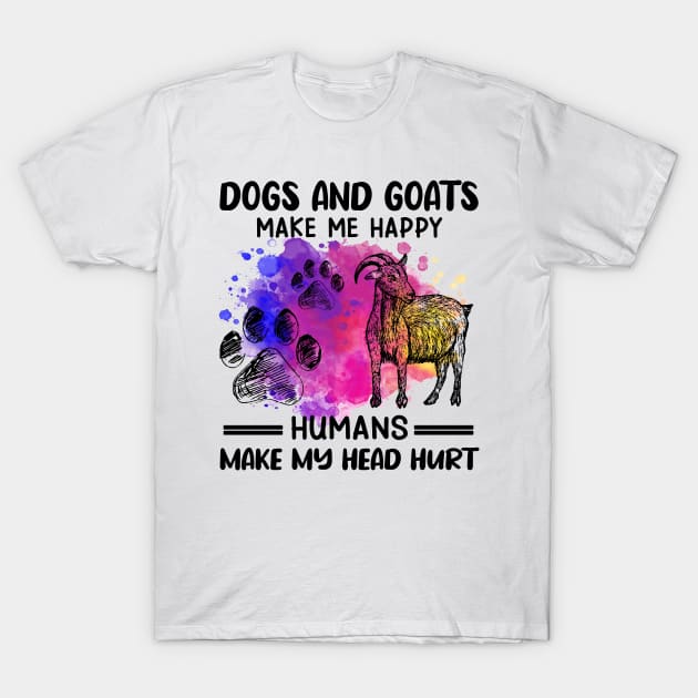 Dogs And Goats Make Me Happy Humans Make My Head Hurt T-Shirt by Jenna Lyannion